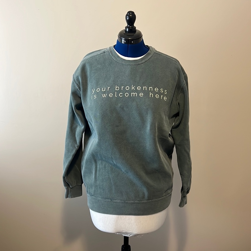 Your Brokenness is Welcome Here Sweatshirt
